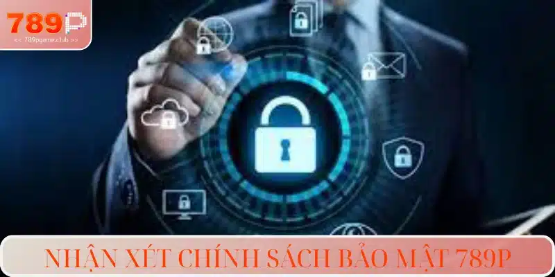 Nhận xét khách quan về chính sách bảo mật 789P
