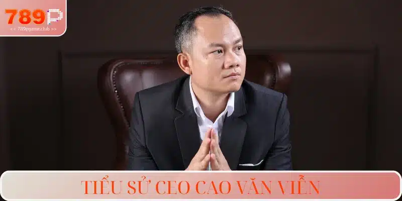 Giới thiệu về nhà lãnh đạo Cao Văn Viễn