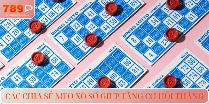 Chia Sẻ Mẹo Xổ Số Cực Hữu Ích Mà Từng Hội Viên Cần Nắm