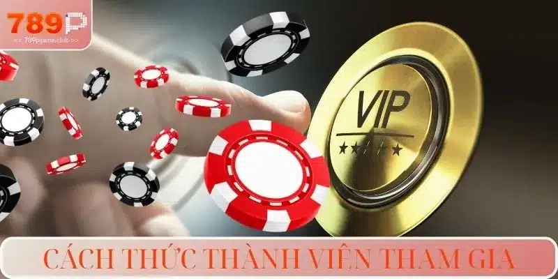 Cách thức thành viên tham gia chương trình VIP