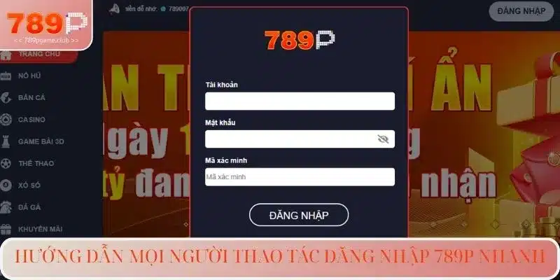 Hướng dẫn mọi người thao tác đăng nhập 789P nhanh