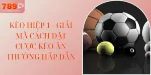 Kèo Hiệp 1 - Giải Mã Cách Đặt Cược Kèo Ăn Thưởng Hấp Dẫn