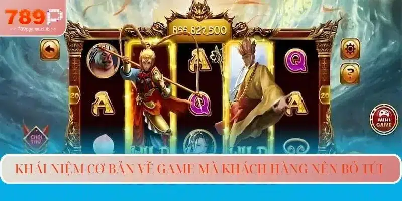 Khái niệm cơ bản về game mà khách hàng nên bỏ túi