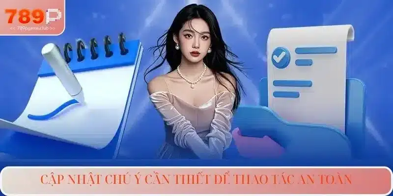 Cập nhật chú ý cần thiết để thao tác an toàn