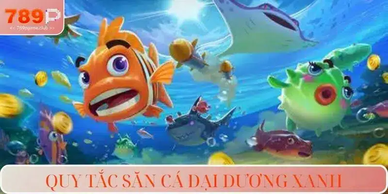 Quy tắc săn cá đại dương xanh