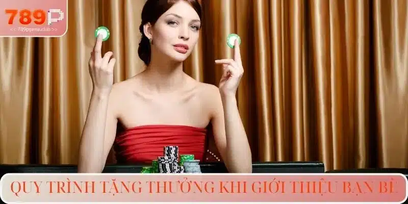 Quy trình tặng thưởng khi giới thiệu bạn bè