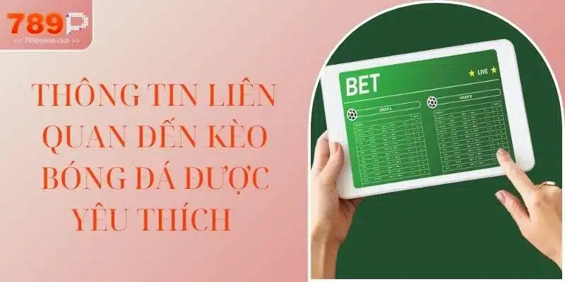 Thông tin liên quan đến kèo bóng đá được yêu thích 