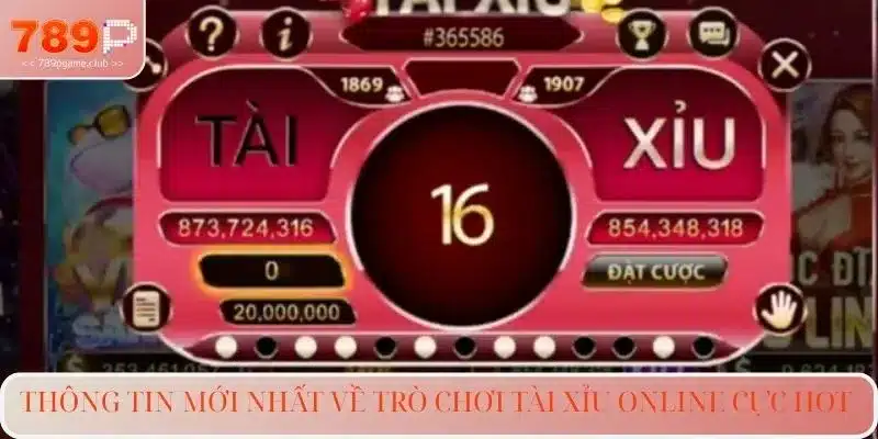 Thông tin mới nhất về trò chơi tài xỉu online cực hot 