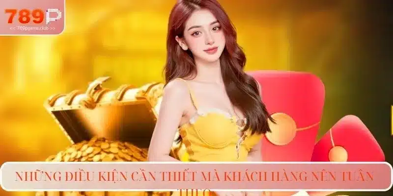Những điều kiện cần thiết mà khách hàng nên tuân theo