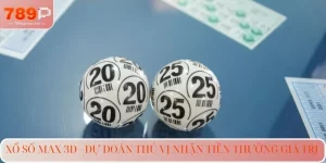 Xổ Số Max 3D - Dự Đoán Thú Vị Nhận Tiền Thưởng Giá Trị